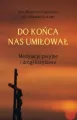 Do końca nas umiłował Medytacje pasyjne i drogi... - tantis.pl