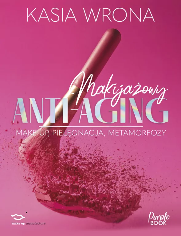 Makijażowy ANTI-AGING. Make-up, pielęgnacja, metamorfozy - tantis.pl