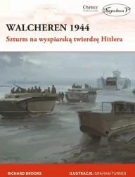 Walcheren 1944. Szturm na wyspiarską twierdzę