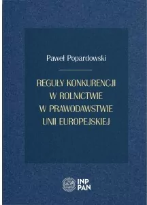 Reguły konkurencji w rolnictwie w prawodawstwie Unii Europejskiej - tantis.pl