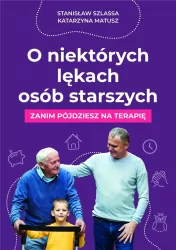 O niektórych lękach osób starszych. Zanim pójdziesz na terapię