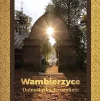 Wambierzyce. Dolnośląska Jerozolima - tantis.pl