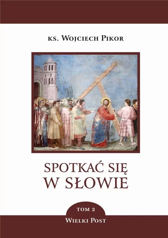 Spotkać się w Słowie. Wielki Post. Tom 2 - tantis.pl