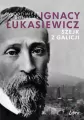 Ignacy Łukasiewicz. Szejk z Galicji - tantis.pl