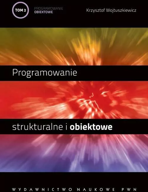 Programowanie strukturalne i obiektowe. Tom 2 - tantis.pl