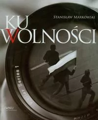 Ku wolności + CD - Stanisław Markowski - tantis.pl