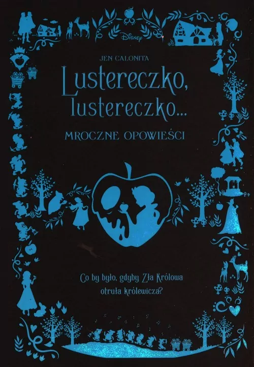 Lustereczko, lustereczko… Mroczne Opowieści. Disney - tantis.pl