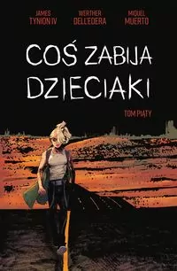 Coś zabija dzieciaki. Tom 5 - tantis.pl