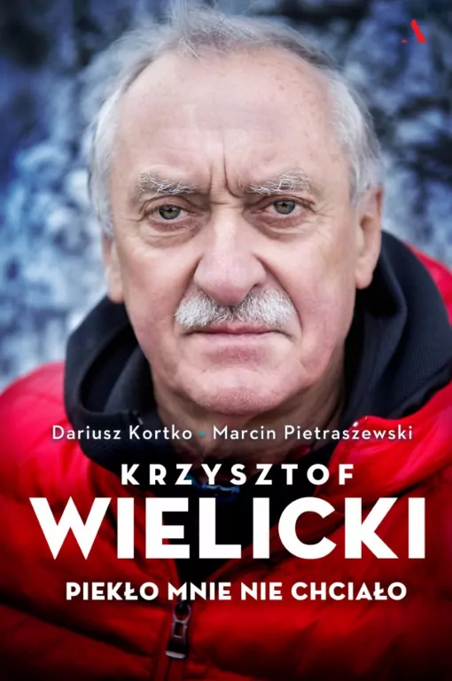 Krzysztof Wielicki. Piekło mnie nie chciało - tantis.pl