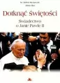 Dotknąć świętości. Świadectwo o Janie Pawle II - tantis.pl