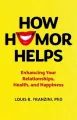 How Humor Helps. Enhancing Your Relationships, Health, and Happiness - tantis.pl