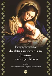 Przygotowanie do aktu zawierzenia się Jezusowi przez ręce Maryi