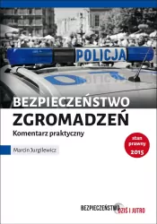 Bezpieczeństwo zgromadzeń. Komentarz praktyczny
