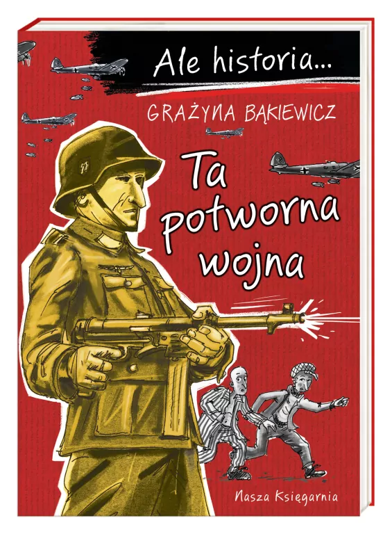 Ale historia... Ta potworna wojna - tantis.pl