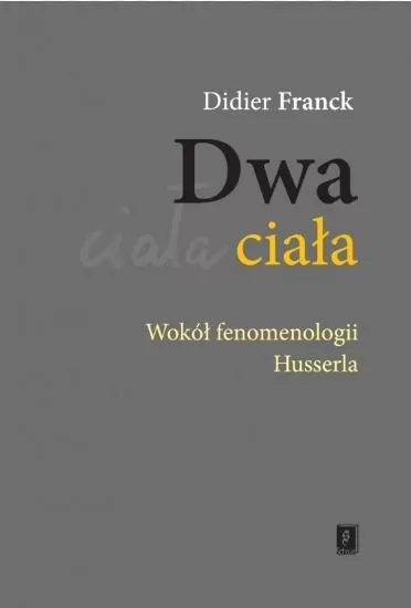 Dwa ciała. Wokół fenomenologii Husserla - tantis.pl