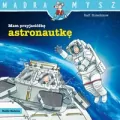 Mam przyjaciółkę astronautkę. Mądra Mysz - tantis.pl