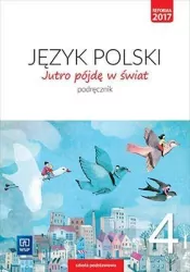 Jutro pójdę w świat 4. Podręcznik. Język polski. Szkoła podstawowa