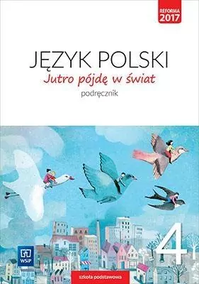 Jutro pójdę w świat 4. Podręcznik. Język polski. Szkoła podstawowa