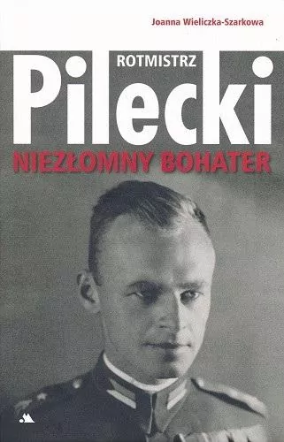 Rotmistrz Witold Pilecki. Niezłomny bohater - tantis.pl