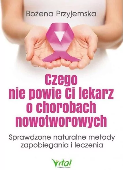 Czego nie powie Ci lekarz o chorobach nowotworowych - tantis.pl