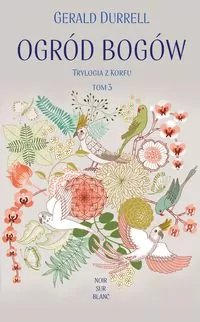 Ogród bogów. Trylogia z Korfu. Tom 3 - tantis.pl