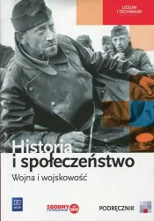 Historia i społeczeństwo. Wojna i wojskowość. Podręcznik. Liceum i technikum