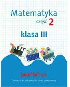Lokomotywa 3 Matematyka. Ćwiczenia. Część 2