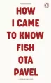 How I Came to Know Fish - tantis.pl