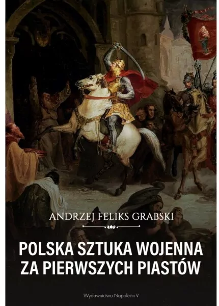 Polska sztuka wojenna za pierwszych Piastów - tantis.pl