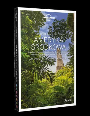 Ameryka Środkowa: Jukatan i Chiapas, Gwatemala, Belize, Salwador, Honduras, Nikaragua, Kostaryka, Panama.  Lonely Planet - tantis.pl