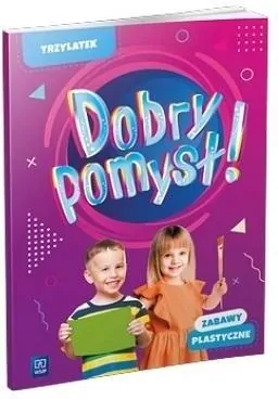 Dobry pomysł! Trzylatek. Zabawy plastyczne - tantis.pl