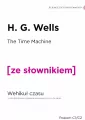 The Time Machine. Wehikuł czasu z podręcznym słownikiem angielsko-polskim. Poziom C1/C2. Ze słownikiem - tantis.pl