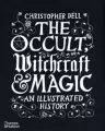 The Occult. Witchcraft & Magic an illustrated history wer. angielska - tantis.pl