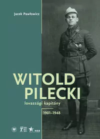 Witold Pilecki lovassgi kapitny 1901-1948 - tantis.pl
