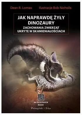 Jak naprawdę żyły dinozaury. Zachowania zwierząt ukryte w skamieniałościach - tantis.pl
