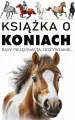 Książka o koniach. Rasy, pielęgnacja, odżywianie - tantis.pl
