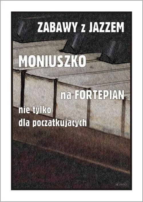 Zabawy z jazzem. Moniuszko na fortepian nie... - tantis.pl