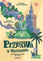 Przerwa w Warszawie. Ilustrowany przewodnik dla dzieci - tantis.pl