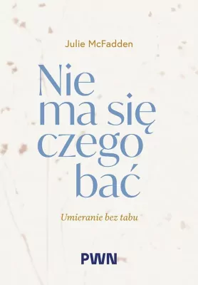 Nie ma się czego bać. Umieranie bez tabu