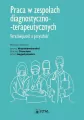Praca w zespołach diagnostyczno-terapeutycznych. Teraźniejszość a przyszłość - tantis.pl