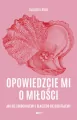 Opowiedzcie mi o miłości. Jak się zakochujemy i dlaczego się rozstajemy - tantis.pl