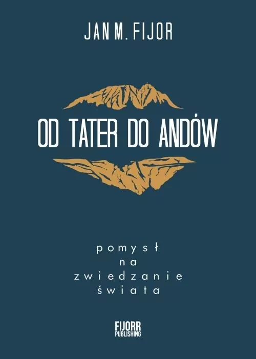 Od Tater do Andów. Pomysł na zwiedzanie świata - tantis.pl
