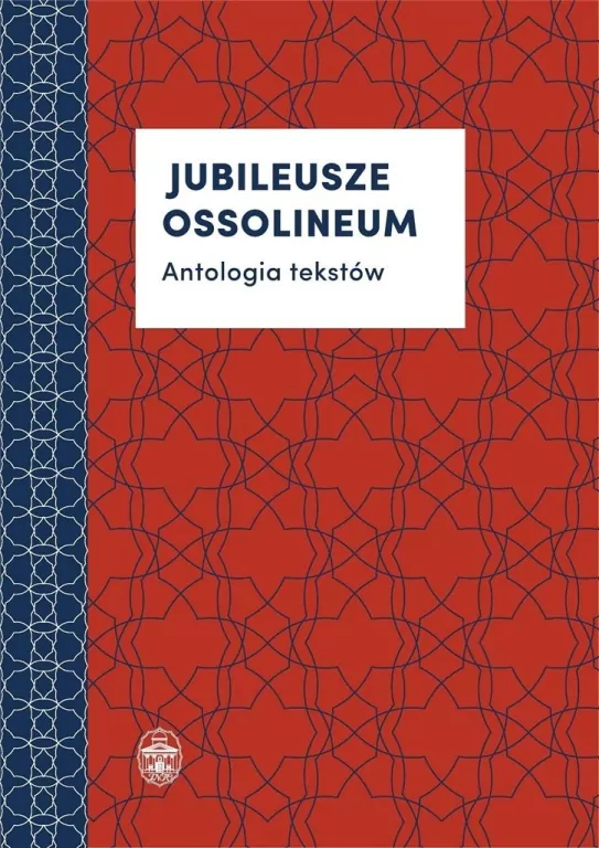 Jubileusze Ossolineum. Antologia tekstów - tantis.pl