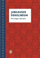 Jubileusze Ossolineum. Antologia tekstów - tantis.pl