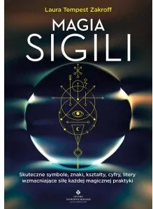 Magia sigili. Skuteczne symbole, znaki, kształty, cyfry, litery wzmacniające siłę każdej magicznej praktyki - tantis.pl