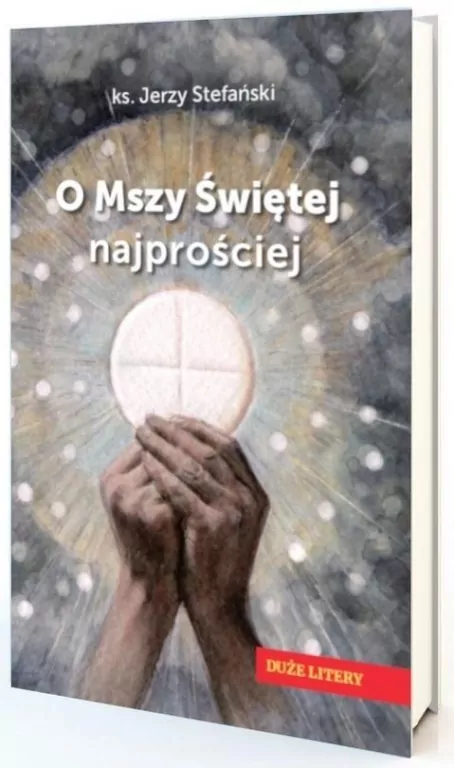 O Mszy Świętej najprościej. Duże litery - tantis.pl