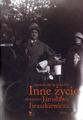 Inne życie. Biografia Jarosława Iwaszkiewicza