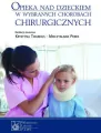 Opieka nad dzieckiem w wybranych chorobach chirurgicznych - tantis.pl