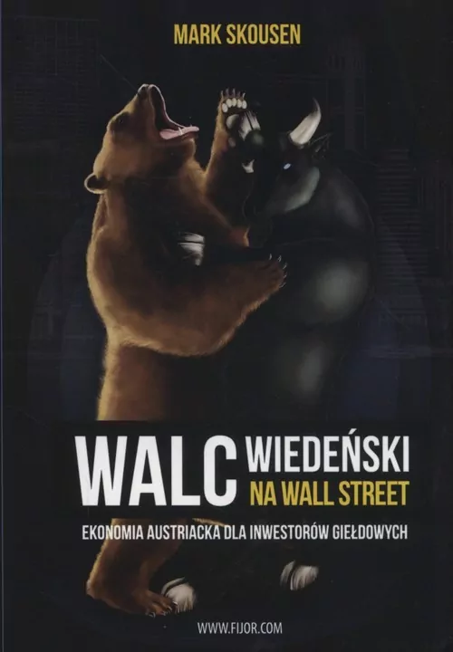 Walc wiedeński na Wall Street. Ekonomia austriacka dla inwestorów giełdowych - tantis.pl