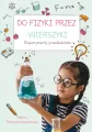 Do fizyki przez wierszyki. Eksperymenty przedszkolaka - tantis.pl